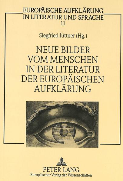 Neue Bilder vom Menschen in der Literatur der europäischen Aufklärung
