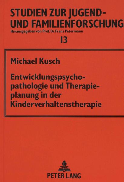 Entwicklungspsychopathologie und Therapieplanung in der Kinderverhaltenstherapie