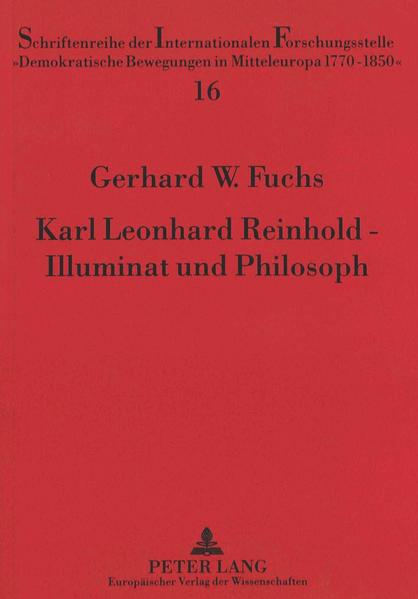 Karl Leonhard Reinhold - Illuminat und Philosoph