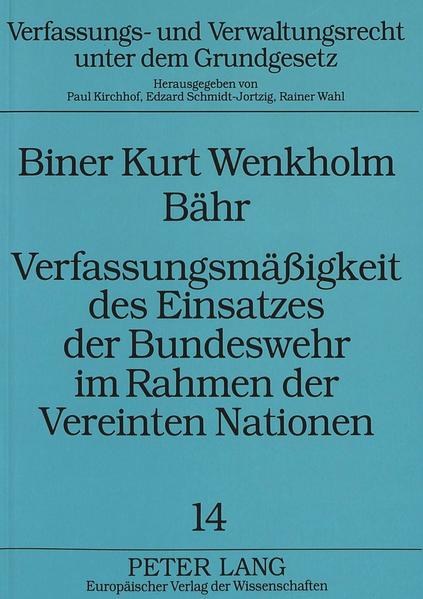 Verfassungsmäßigkeit des Einsatzes der Bundeswehr im Rahmen der Vereinten Nationen