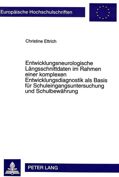 Entwicklungsneurologische Längsschnittdaten im Rahmen einer komplexen Entwicklungsdiagnostik als Basis für Schuleingangsuntersuchung und Schulbewährung