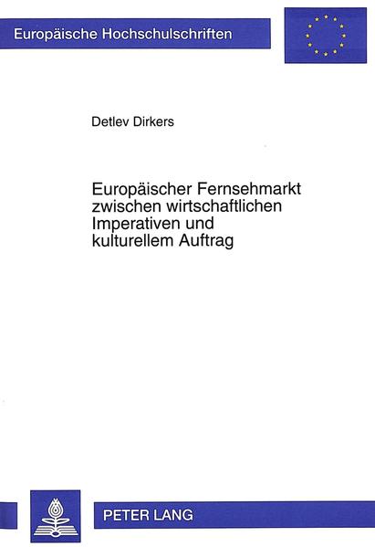 Europäischer Fernsehmarkt zwischen wirtschaftlichen Imperativen und kulturellem Auftrag