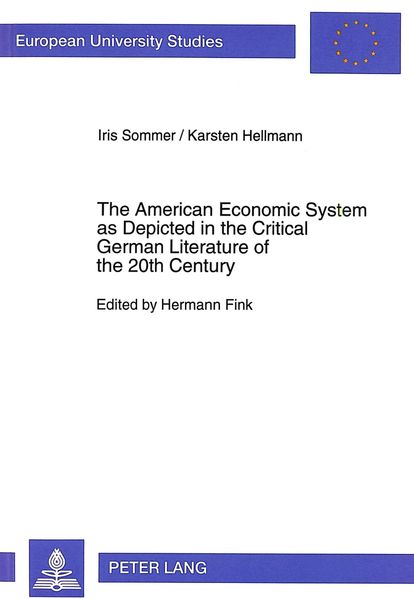 The American Economic System as Depicted in the Critical German Literature of the 20th Century