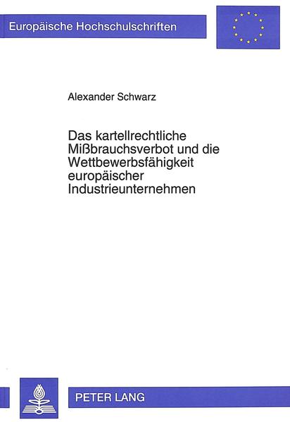 Das kartellrechtliche Mißbrauchsverbot und die Wettbewerbsfähigkeit europäischer Industrieunternehmen