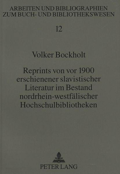 Reprints von vor 1900 erschienener slavistischer Literatur im Bestand nordrhein-westfälischer Hochschulbibliotheken