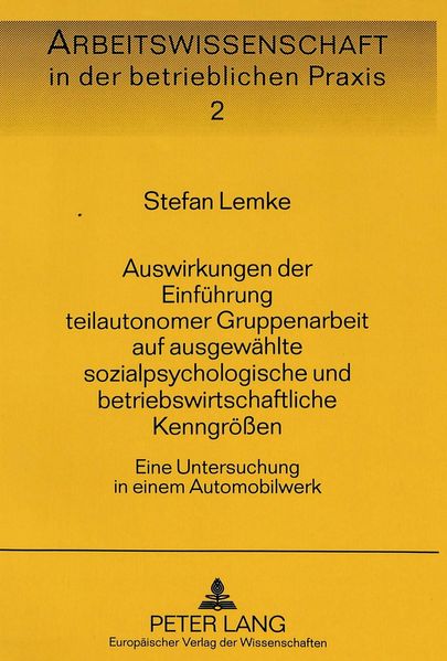 Auswirkungen der Einführung teilautonomer Gruppenarbeit auf ausgewählte sozialpsychologische und betriebswirtschaftliche Kenngrößen