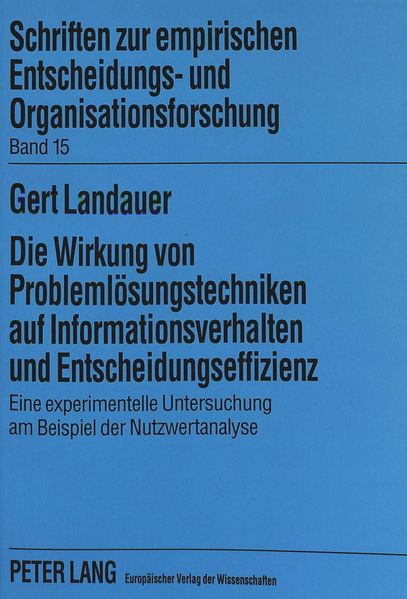 Die Wirkung von Problemlösungstechniken auf Informationsverhalten und Entscheidungseffizienz