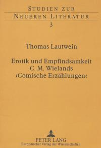 Erotik und Empfindsamkeit - C.M. Wielands 'Comische Erzählungen'
