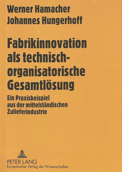 Fabrikinnovation als technisch-organisatorische Gesamtlösung