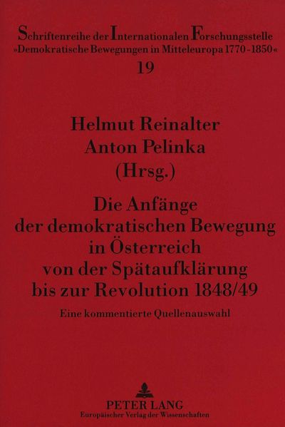 Die Anfänge der demokratischen Bewegung in Österreich von der Spätaufklärung bis zur Revolution 1848/49