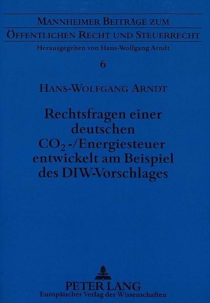 Rechtsfragen einer deutschen CO2-/Energiesteuer entwickelt am Beispiel des DIW-Vorschlages