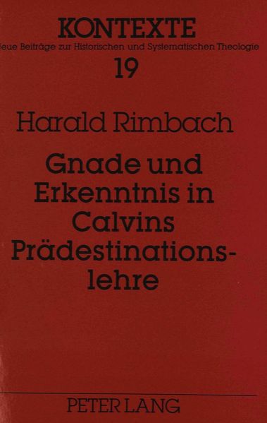 Gnade und Erkenntnis in Calvins Prädestinationslehre