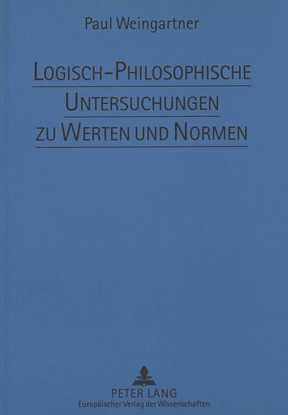 Logisch-Philosophische Untersuchungen zu Werten und Normen