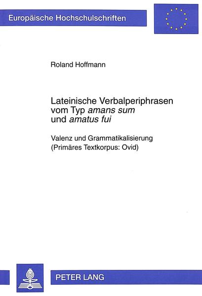 Lateinische Verbalperiphrasen vom Typ «amans sum» und »amatus fui»