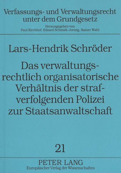 Das verwaltungsrechtlich organisatorische Verhältnis der strafverfolgenden Polizei zur Staatsanwaltschaft