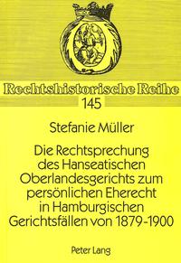 Die Rechtsprechung des Hanseatischen Oberlandesgerichts zum persönlichen Eherecht in Hamburgischen Gerichtsfällen von 1879-1900