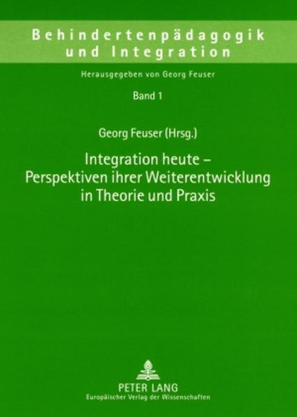Integration heute – Perspektiven ihrer Weiterentwicklung in Theorie und Praxis