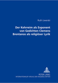 Der Kehrreim als Exponent von Gedichten Clemens Brentanos als religiöser Lyrik