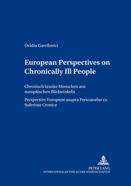 European Perspectives on Chronically Ill People- Chronisch kranke Menschen aus europäischen Blickwinkeln- Perspective Europene asupra Persoanelor cu Suferinţe Cronice