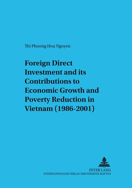 Foreign Direct Investment and its Contributions to Economic Growth and Poverty Reduction in Vietnam (1986-2001)