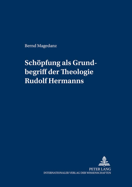 «Schöpfung» als Grundbegriff der Theologie Rudolf Hermanns