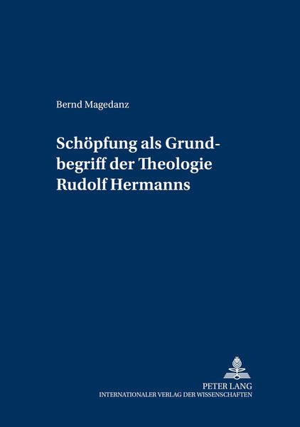 «Schöpfung» als Grundbegriff der Theologie Rudolf Hermanns