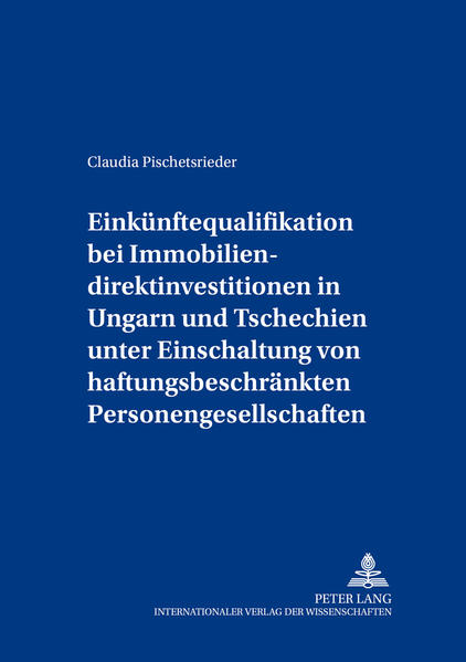 Einkünftequalifikation bei Immobiliendirektinvestitionen in Ungarn und Tschechien unter Einschaltung von haftungsbeschränkten Personengesellschaften