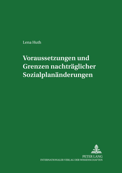 Voraussetzungen und Grenzen nachträglicher Sozialplanänderungen
