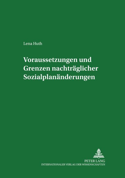 Voraussetzungen und Grenzen nachträglicher Sozialplanänderungen