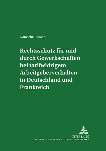 Rechtsschutz für und durch Gewerkschaften bei tarifwidrigem Arbeitgeberverhalten in Deutschland und Frankreich