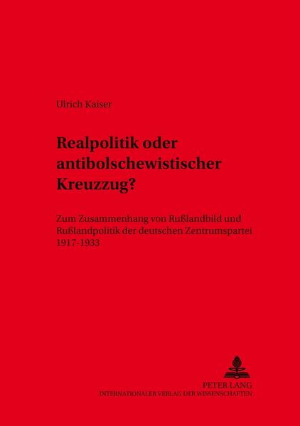 Realpolitik oder antibolschewistischer Kreuzzug?