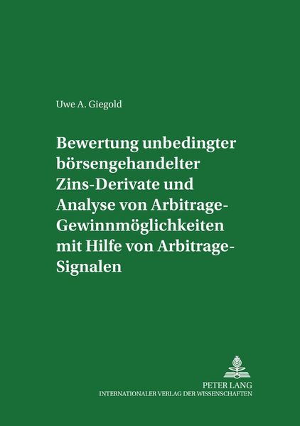 Bewertung unbedingter börsengehandelter Zins-Derivate und Analyse von Arbitrage-Gewinnmöglichkeiten mit Hilfe von Arbitrage-Signalen