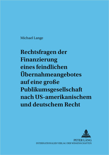 Rechtsfragen der Finanzierung eines feindlichen Übernahmeangebotes