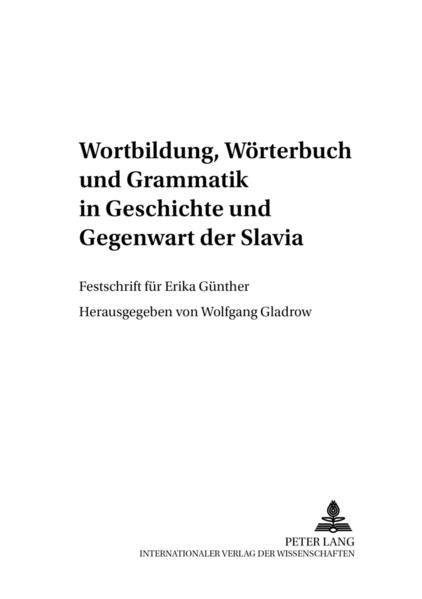 Wortbildung, Wörterbuch und Grammatik in Geschichte und Gegenwart der Slavia