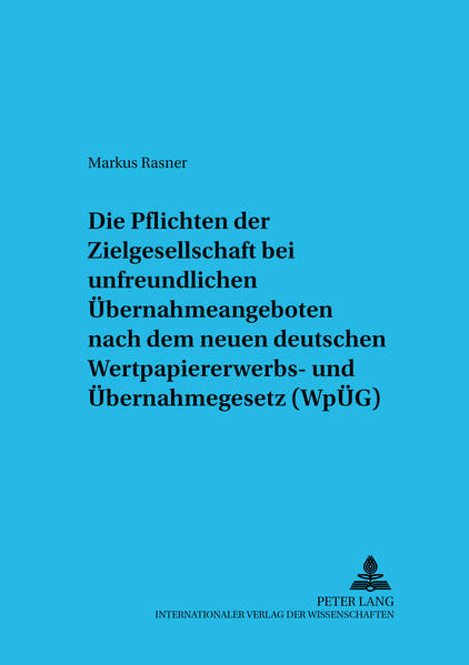 Die Pflichten der Zielgesellschaft bei unfreundlichen Übernahmeangeboten nach dem neuen deutschen WpÜG