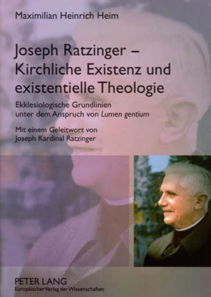 Joseph Ratzinger – Kirchliche Existenz und existentielle Theologie