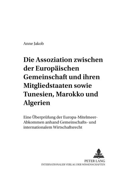 Die Assoziation zwischen der Europäischen Gemeinschaft und ihren Mitgliedstaaten sowie Tunesien, Marokko und Algerien