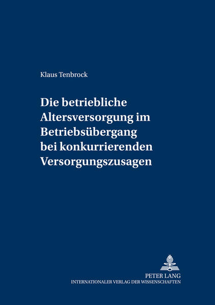 Die betriebliche Altersversorgung im Betriebsübergang bei konkurrierenden Versorgungszusagen