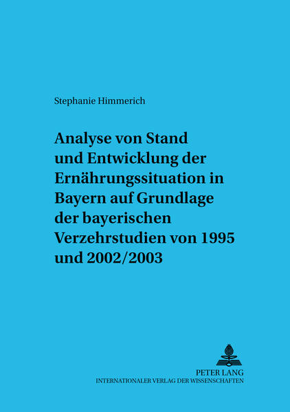 Analyse von Stand und Entwicklung der Ernährungssituation in Bayern auf Grundlage der Bayerischen Verzehrsstudien von 1995 und 2002/2003