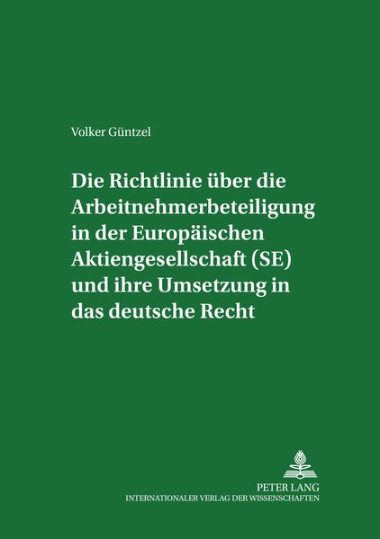 Die Richtlinie über die Arbeitnehmerbeteiligung in der Europäischen Aktiengesellschaft (SE) und ihre Umsetzung in das deutsche Recht