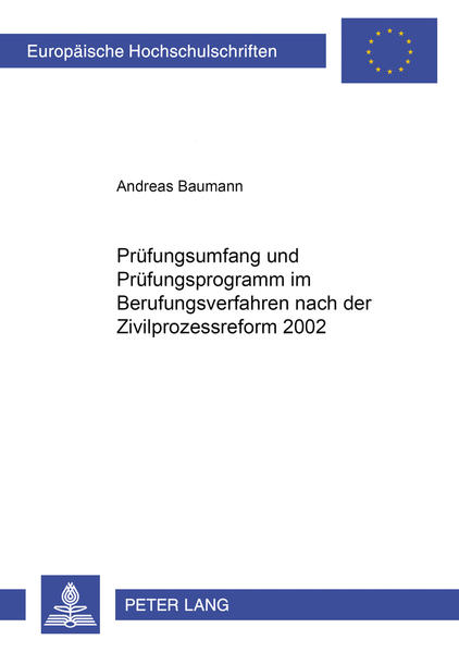 Prüfungsumfang und Prüfungsprogramm im Berufungsverfahren nach der Zivilprozessreform 2002