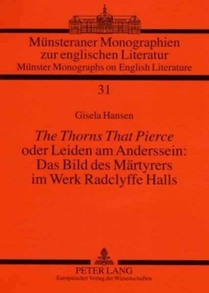 «The Thorns That Pierce» oder Leiden am Anderssein: Das Bild des Märtyrers im Werk Radclyffe Halls