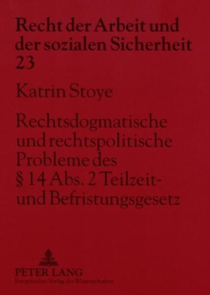 Rechtsdogmatische und rechtspolitische Probleme des § 14 Abs. 2 Teilzeit- und Befristungsgesetz