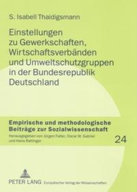 Einstellungen zu Gewerkschaften, Wirtschaftsverbänden und Umweltschutzgruppen in der Bundesrepublik Deutschland