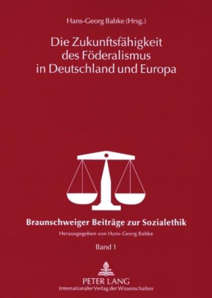 Die Zukunftsfähigkeit des Föderalismus in Deutschland und Europa