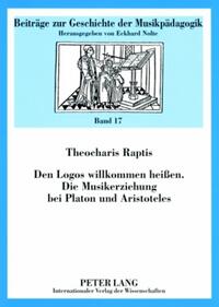 Den Logos willkommen heißen- Die Musikerziehung bei Platon und Aristoteles