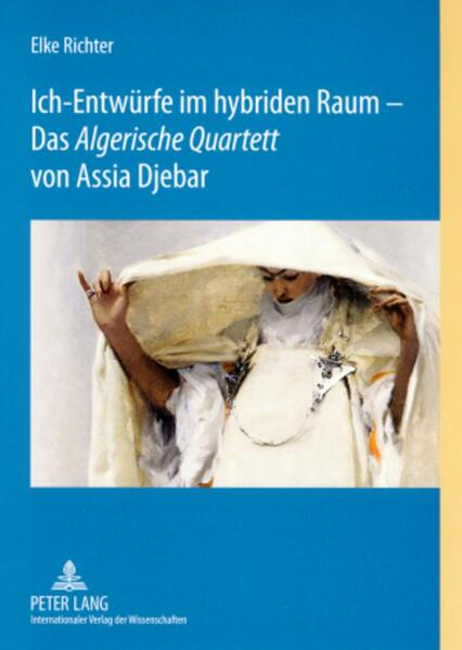 Ich-Entwürfe im hybriden Raum – Das «Algerische Quartett» von Assia Djebar