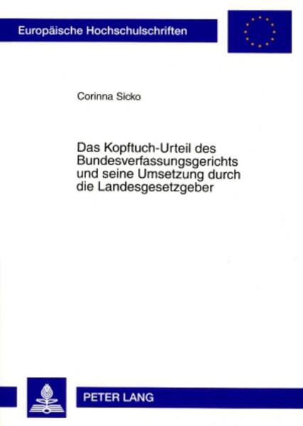 Das Kopftuch-Urteil des Bundesverfassungsgerichts und seine Umsetzung durch die Landesgesetzgeber