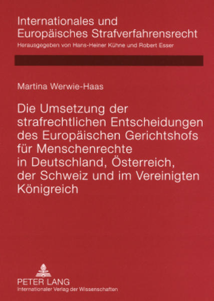 Die Umsetzung der strafrechtlichen Entscheidungen des Europäischen Gerichtshofs für Menschenrechte in Deutschland, Österreich, der Schweiz und im Vereinigten Königreich