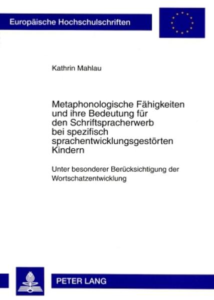 Metaphonologische Fähigkeiten und ihre Bedeutung für den Schriftspracherwerb bei spezifisch sprachentwicklungsgestörten Kindern